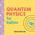 Board Book: Quantum Physics for Babies Baby University Series