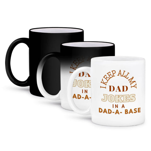 Ceramic Humor Mugs - 11 oz I Keep All My Dad Jokes In a Dad A Base, Heat Transforming Mug