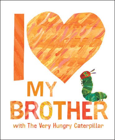 Book - I Love My Brother With Very Hungry Caterpillar, Eric Carle