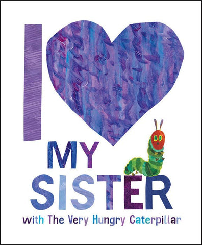 Book - I Love My Sister With Very Hungry Caterpillar, Eric Carle