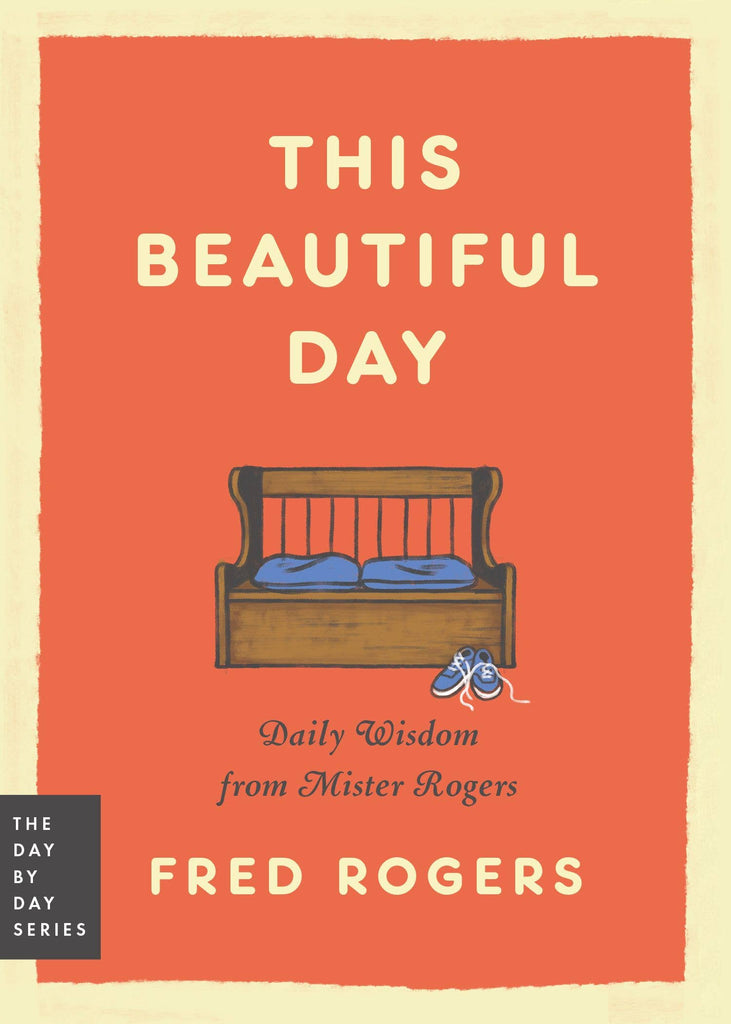 Book - This Beautiful Day, Daily Wisdom from Mister Rogers