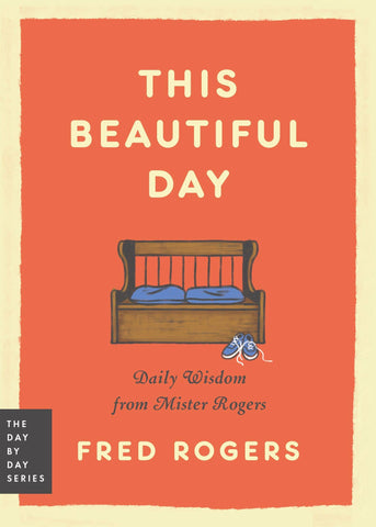 Book - This Beautiful Day, Daily Wisdom from Mister Rogers