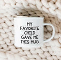 Camp Mug - My Favorite Child Gave Me This Mug