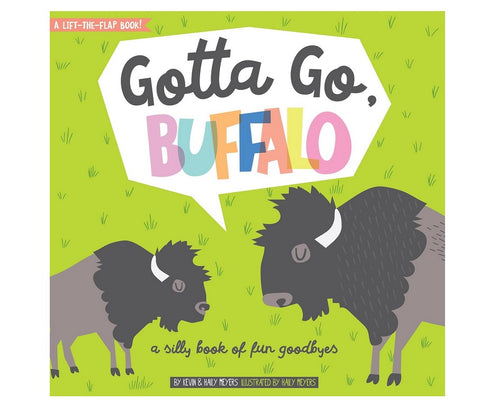Gotta Go Buffalo - A Flip Flap Book of Silly Goodbyes