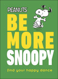 Be More Snoopy Find Your Happy Dance Peanuts book, front cover