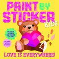 Paint by Sticker Kids Love Is Everywhere activity book, front cover