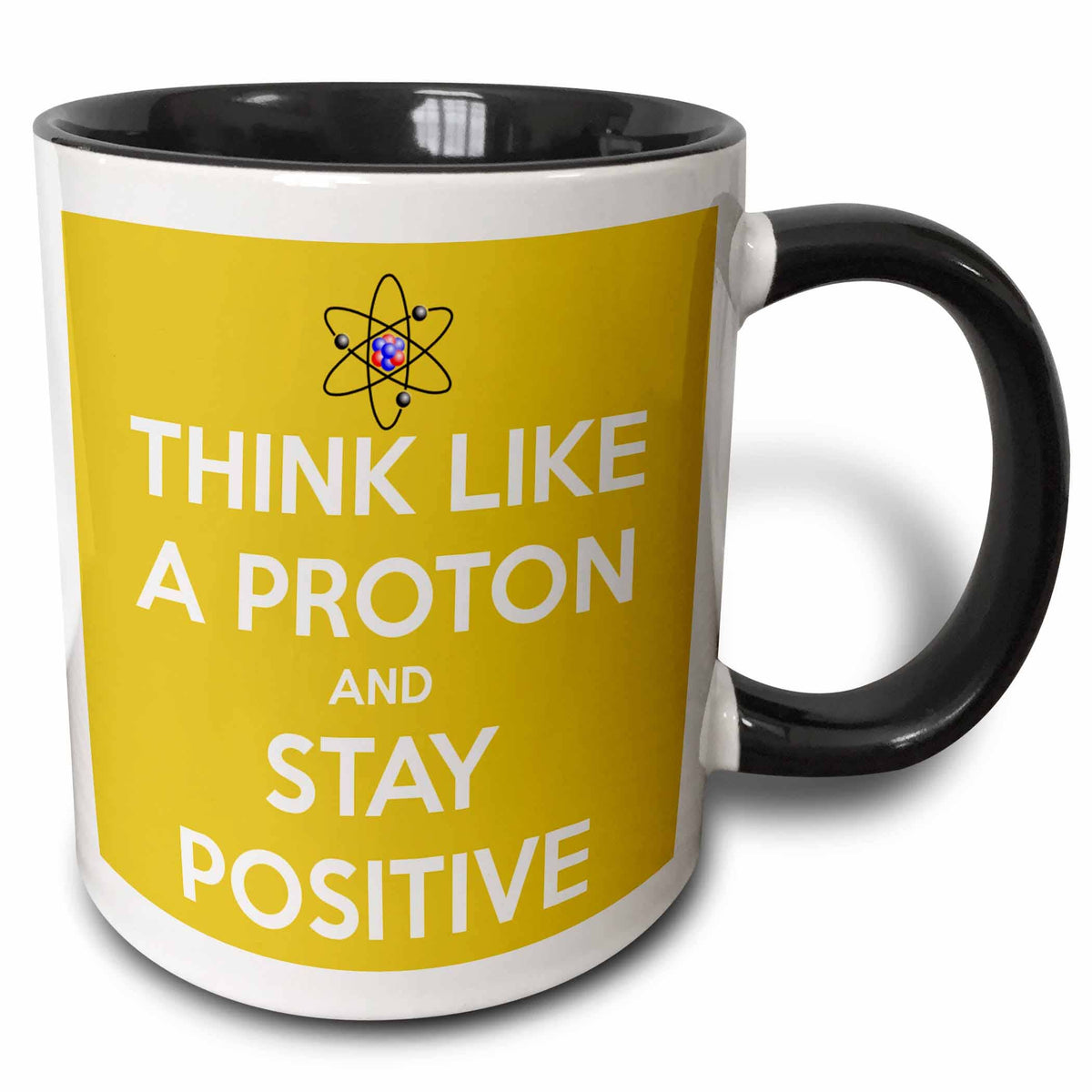 Think Like a Proton and Stay Positive science pun mug