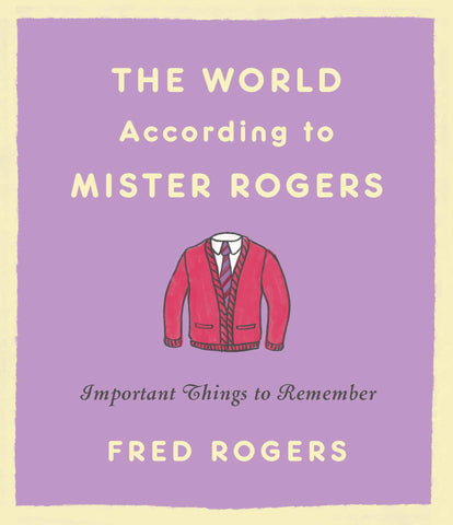 Book - The World According to Mister Rogers, Important Things to Remember