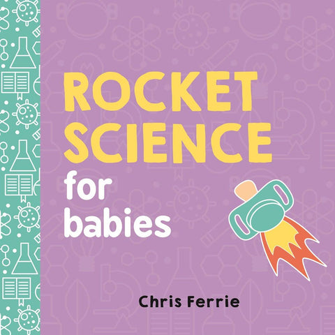 Board Book: Rocket Science for Babies Baby University Series