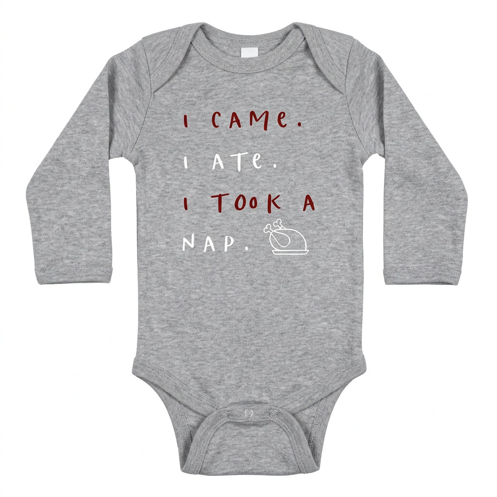 Grey long sleeve Thanksgiving baby snap bodysuit printed I came, I ate, I took a nap with a turkey
