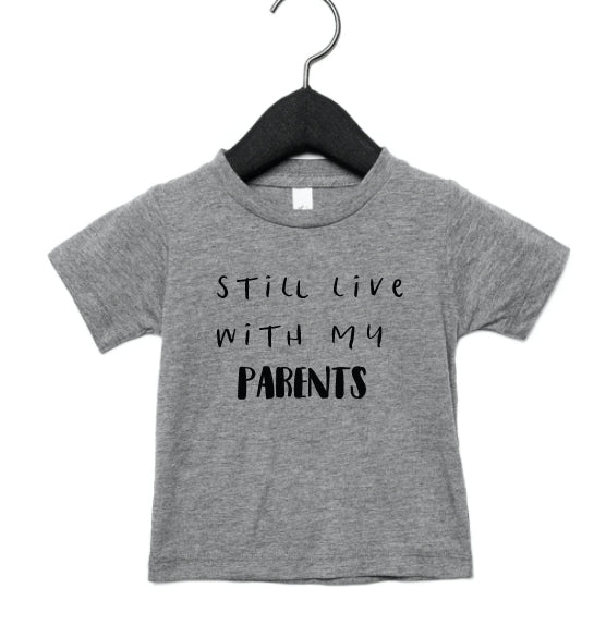 Still Live With My Parents - S/S Toddler T-Shirt, Unisex Grey