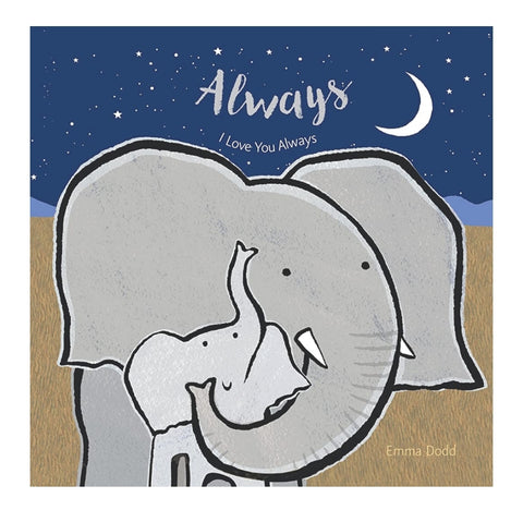 Always, I Love You Always by Emma Dodd, Padded Children's Book