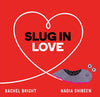 Slug in Love Picture Book, by Rachel Bright 