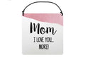 Mom, I Love You More ceramic plaque, front view